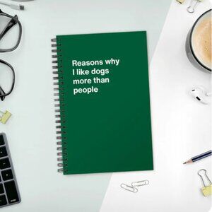Green Spiral Notebook -‎ "Reasons why I like dogs more than people" WTF Brand